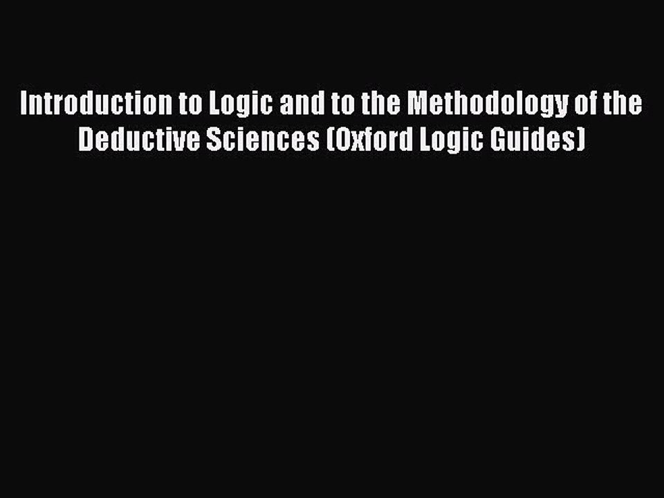 Read Introduction to Logic and to the Methodology of the Deductive Sciences (Oxford Logic Guides)