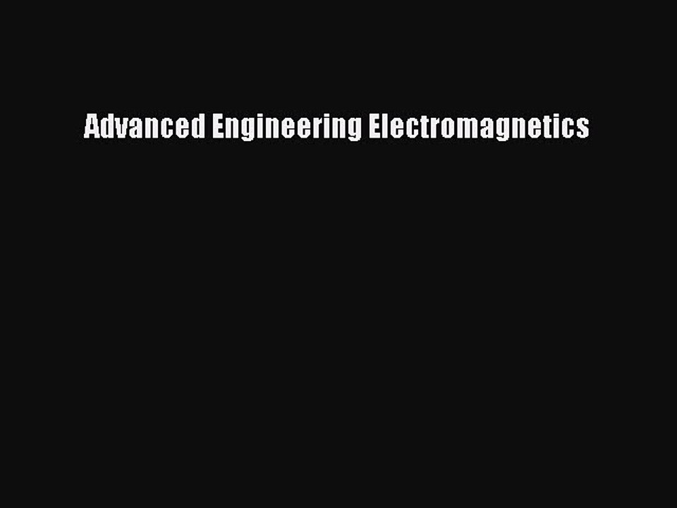 Read Advanced Engineering Electromagnetics Ebook Free
