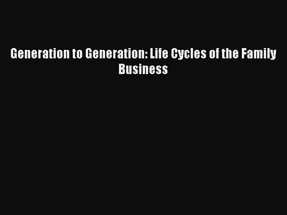 Read Generation to Generation: Life Cycles of the Family Business PDF Free