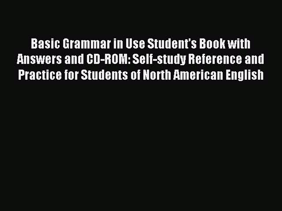 [Download PDF] Basic Grammar in Use Student's Book with Answers and CD-ROM: Self-study Reference