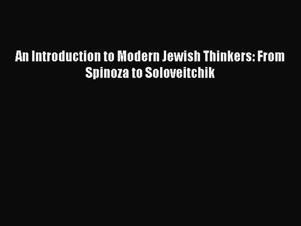Download An Introduction to Modern Jewish Thinkers: From Spinoza to Soloveitchik PDF Free