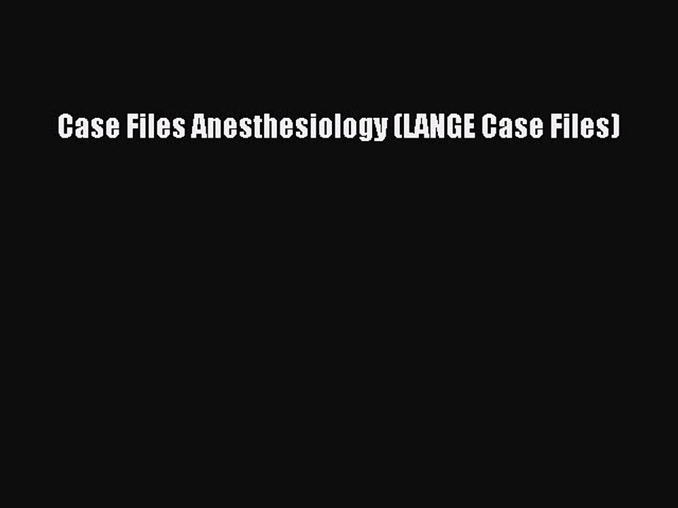 Download Case Files Anesthesiology (LANGE Case Files) PDF Free