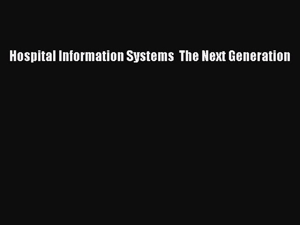 PDF Hospital Information Systems  The Next Generation Free Books