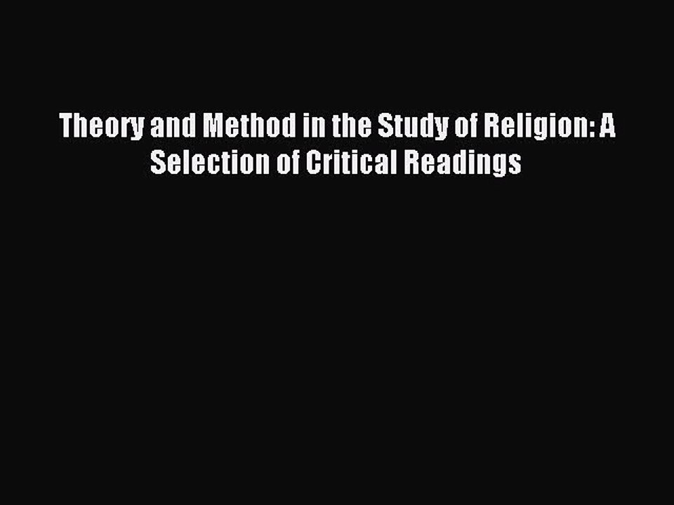 Read Theory and Method in the Study of Religion: A Selection of Critical Readings PDF Online