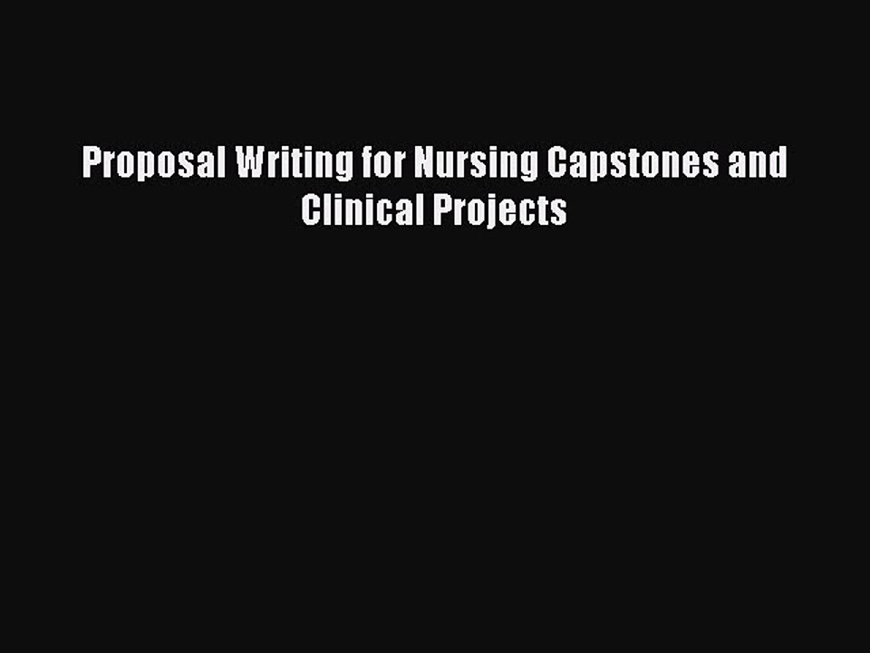 PDF Proposal Writing for Nursing Capstones and Clinical Projects Free Books