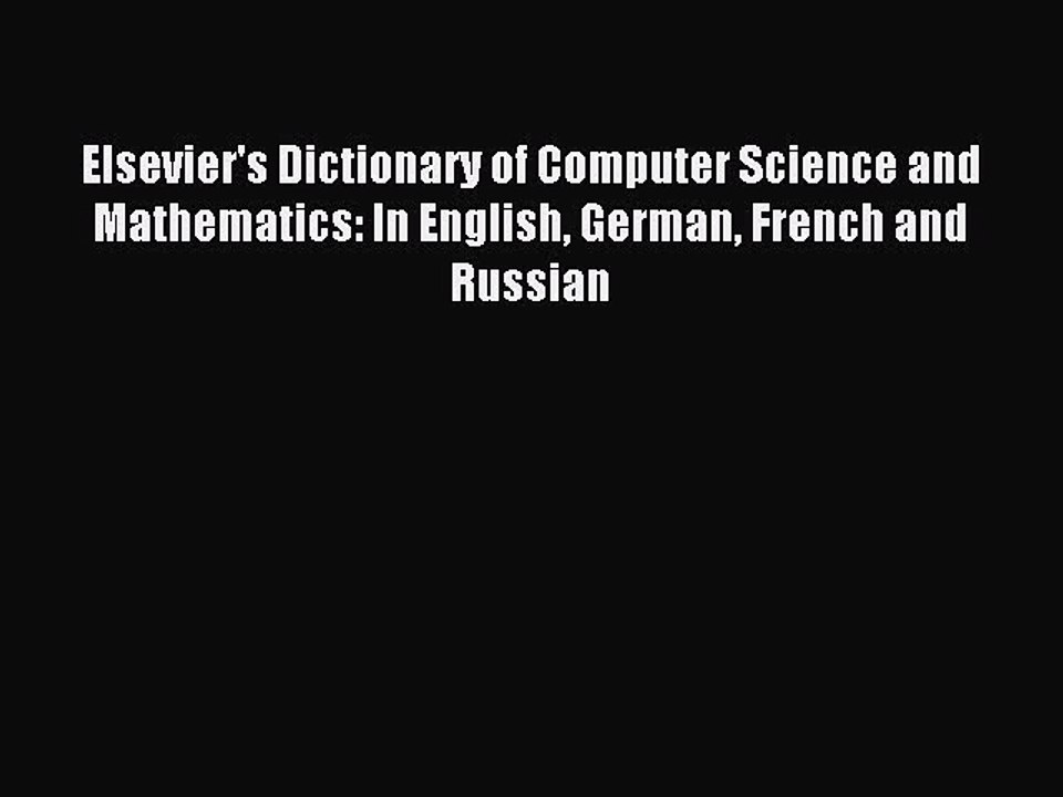 Download Elsevier's Dictionary of Computer Science and Mathematics: In English German French