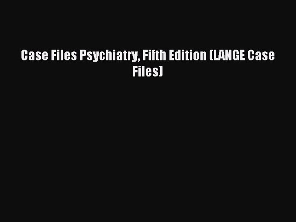 [Download PDF] Case Files Psychiatry Fifth Edition (LANGE Case Files) Ebook Online