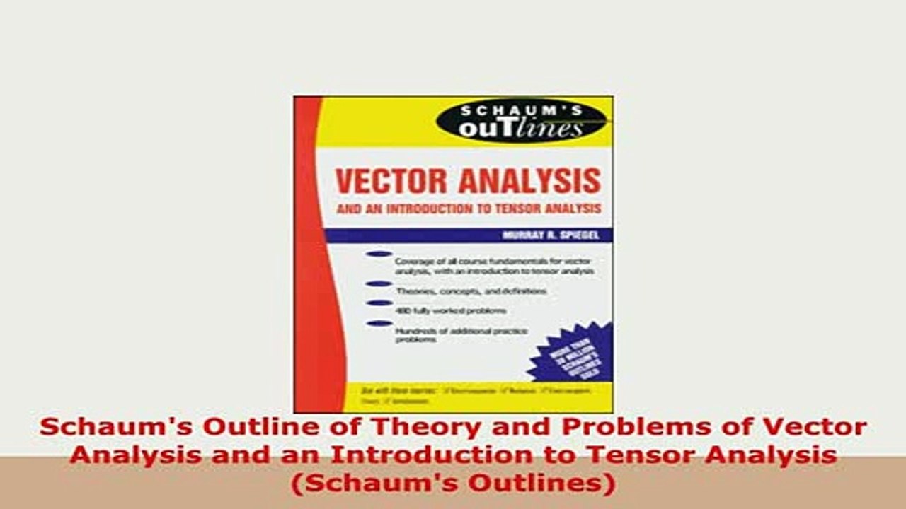 Download Schaums Outline of Theory and Problems of Vector Analysis and an Introduction to Tensor Read Online