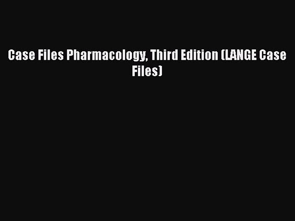 Download Case Files Pharmacology Third Edition (LANGE Case Files) PDF Free