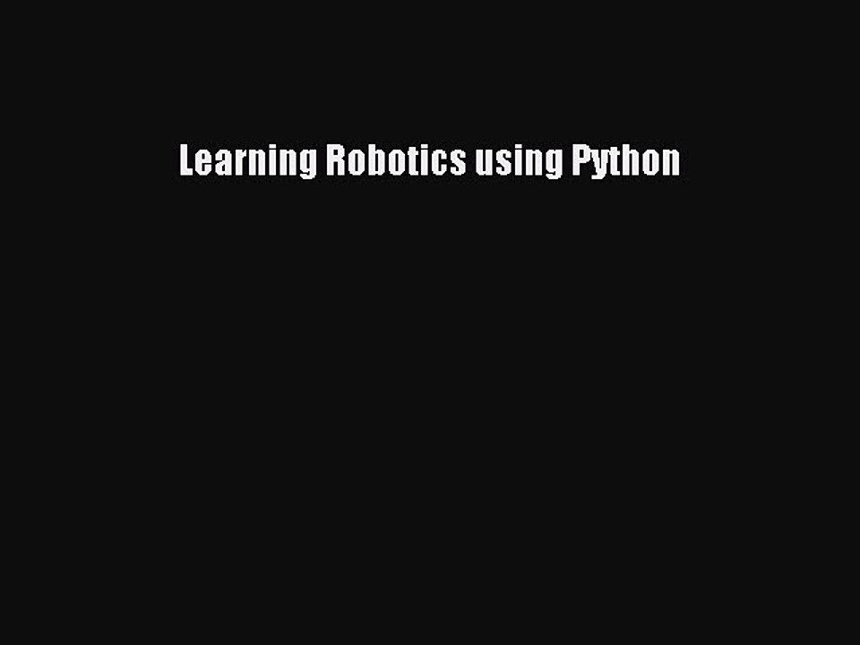 Download Learning Robotics using Python PDF Online