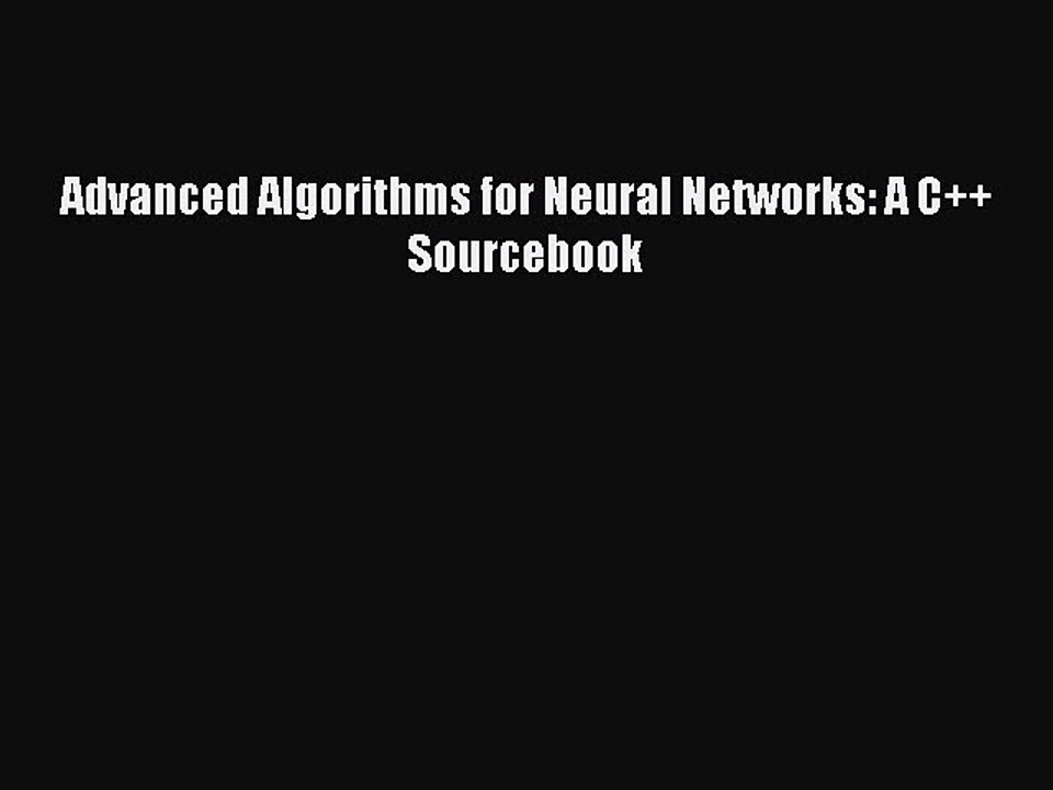 [Read PDF] Advanced Algorithms for Neural Networks: A C++ Sourcebook Ebook Free