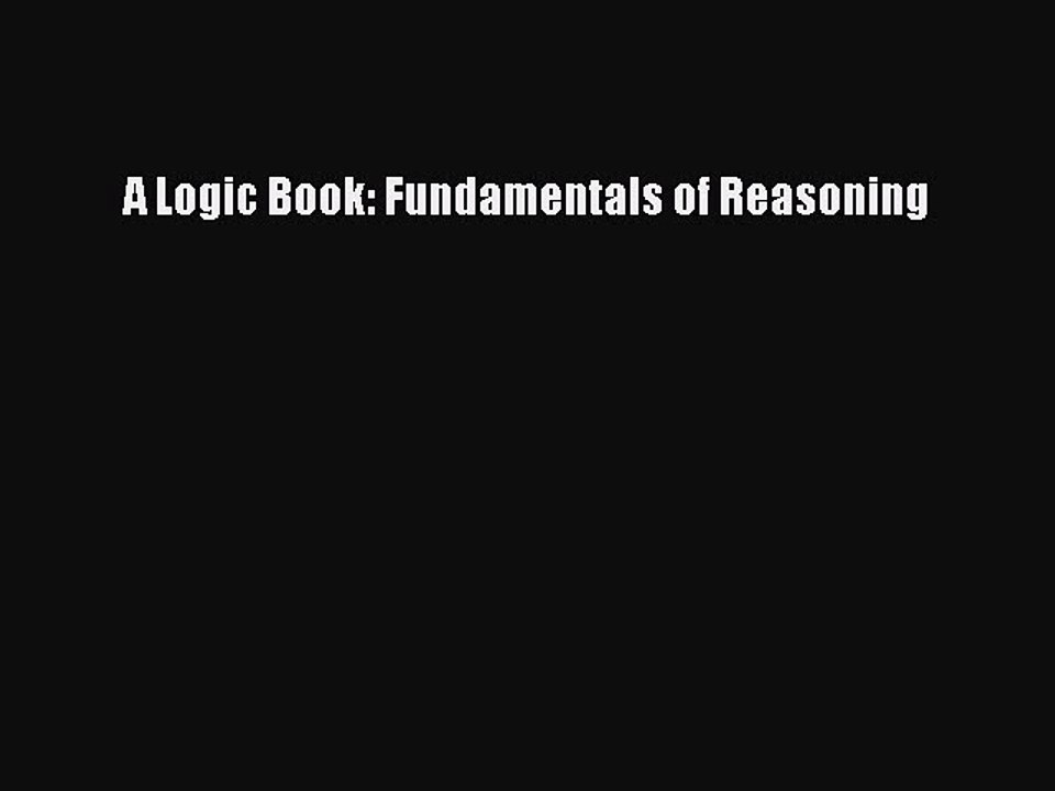Download A Logic Book: Fundamentals of Reasoning  EBook