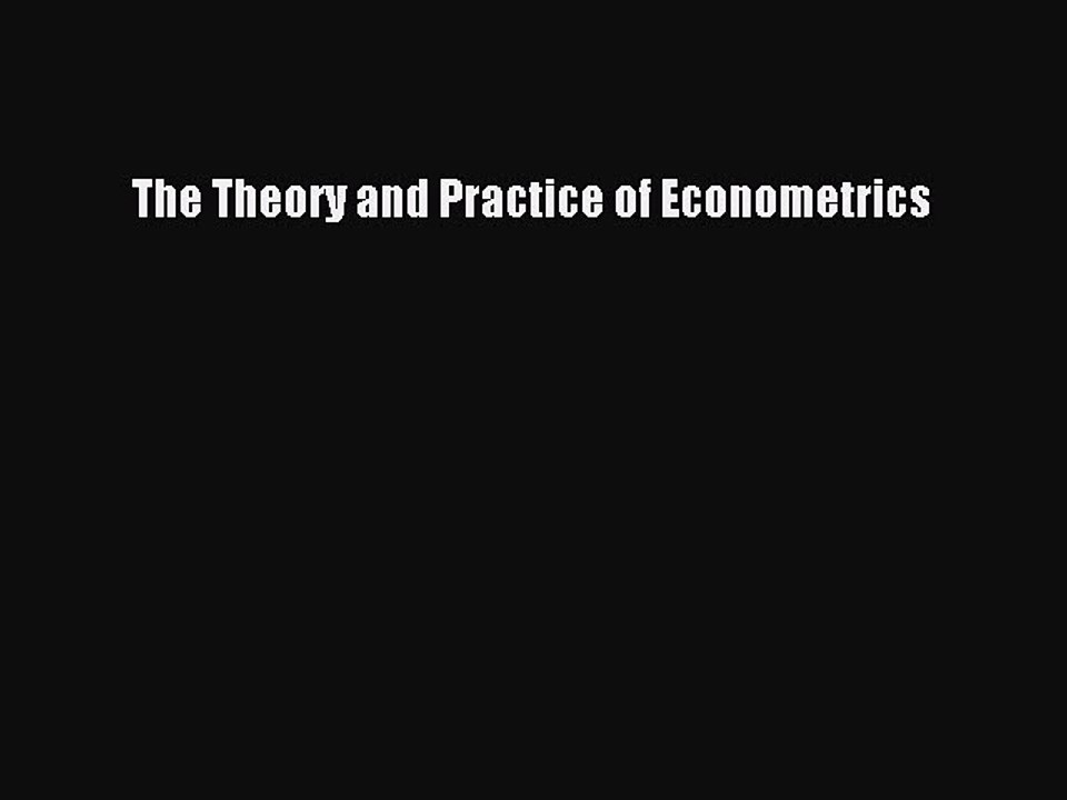 Download The Theory and Practice of Econometrics PDF Online
