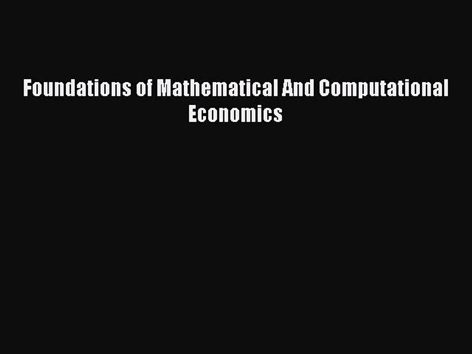 Download Foundations of Mathematical And Computational Economics PDF Online