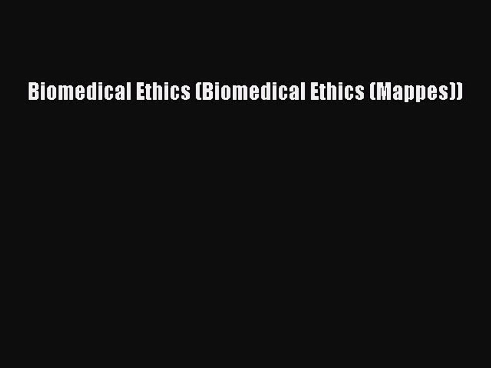 Download Biomedical Ethics (Biomedical Ethics (Mappes))  Read Online