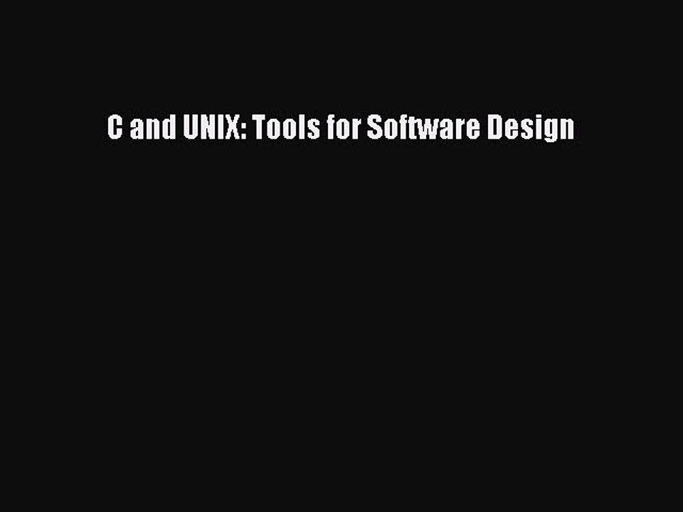 Read C and UNIX: Tools for Software Design Ebook Free