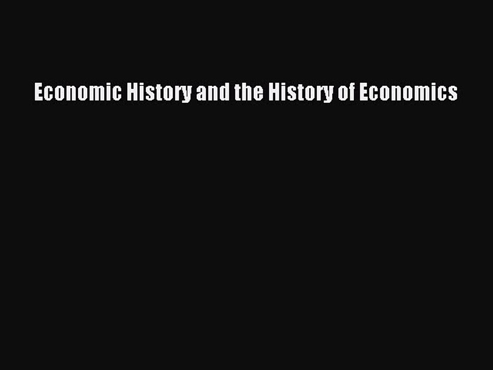 Read Economic History and the History of Economics Ebook Free