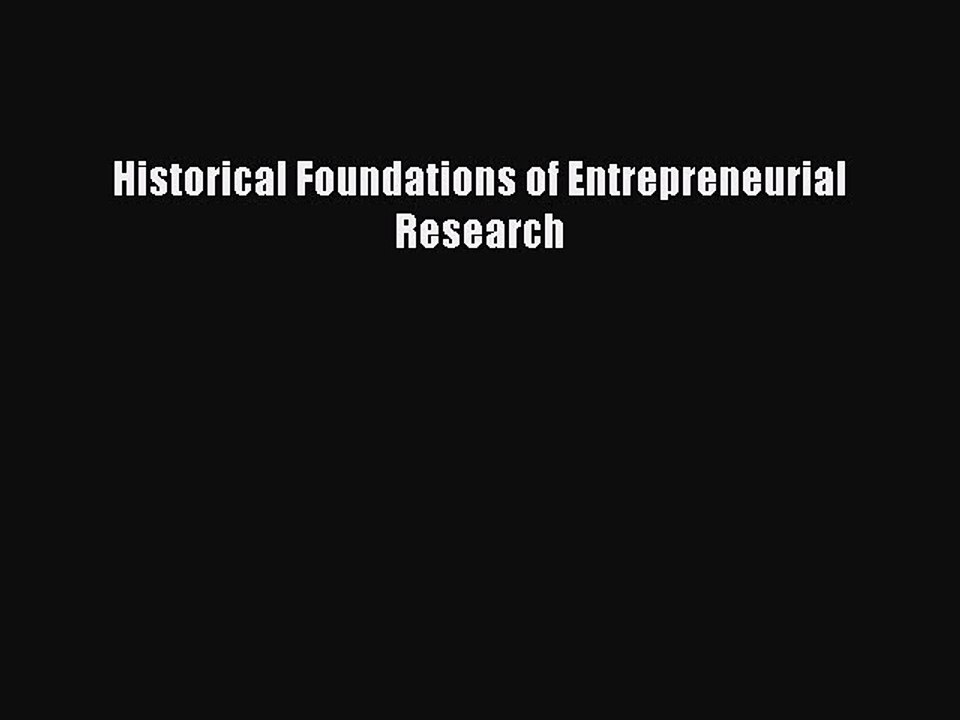 Read Historical Foundations of Entrepreneurial Research Ebook Free