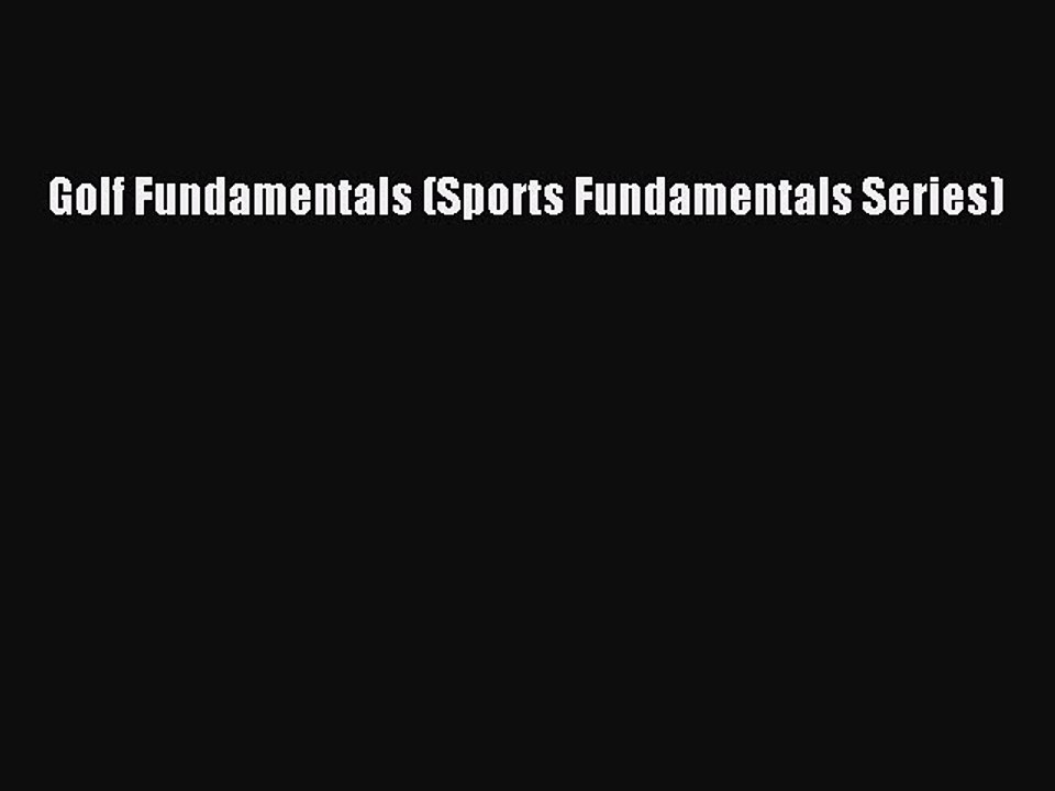 [PDF] Golf Fundamentals (Sports Fundamentals Series) [Download] Online