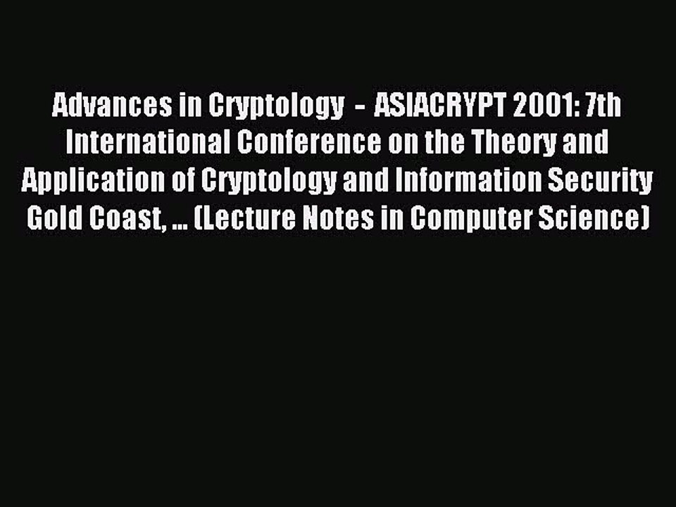 Read Advances in Cryptology  -  ASIACRYPT 2001: 7th International Conference on the Theory