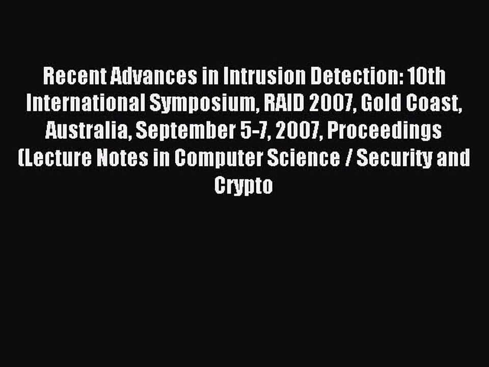 Read Recent Advances in Intrusion Detection: 10th International Symposium RAID 2007 Gold Coast