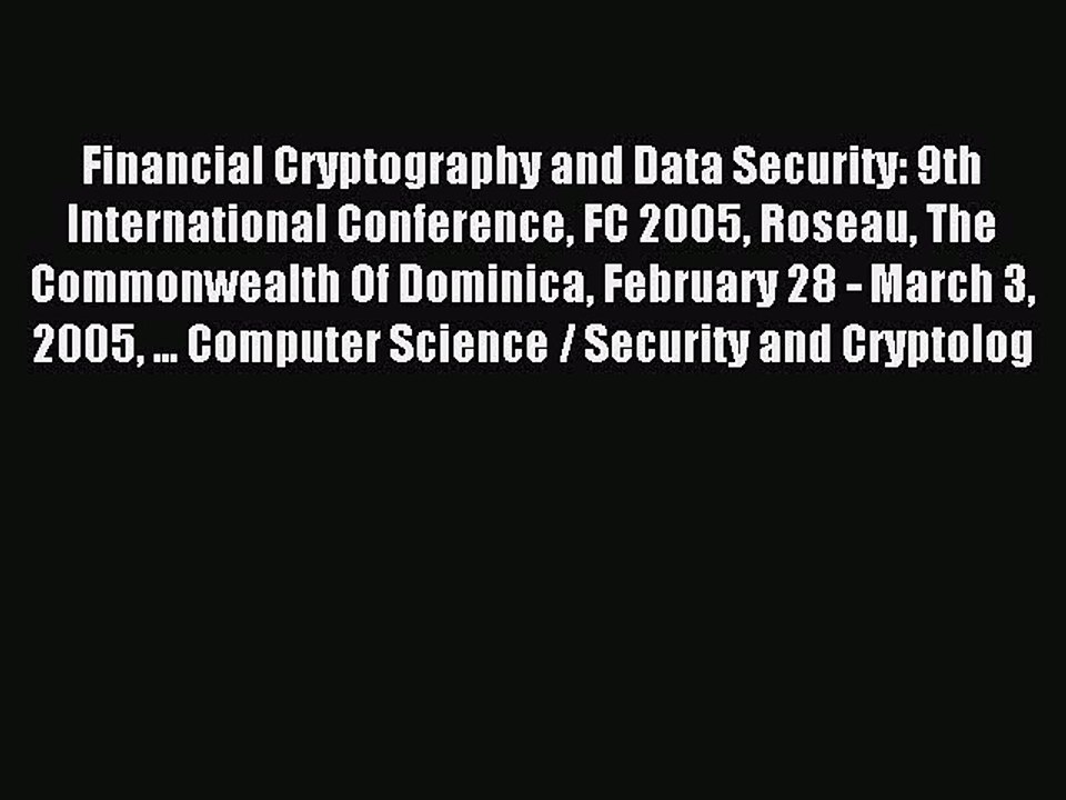 Read Financial Cryptography and Data Security: 9th International Conference FC 2005 Roseau