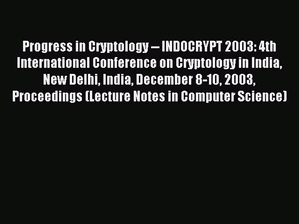 Read Progress in Cryptology -- INDOCRYPT 2003: 4th International Conference on Cryptology in