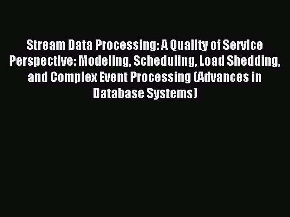 Read Stream Data Processing: A Quality of Service Perspective: Modeling Scheduling Load Shedding