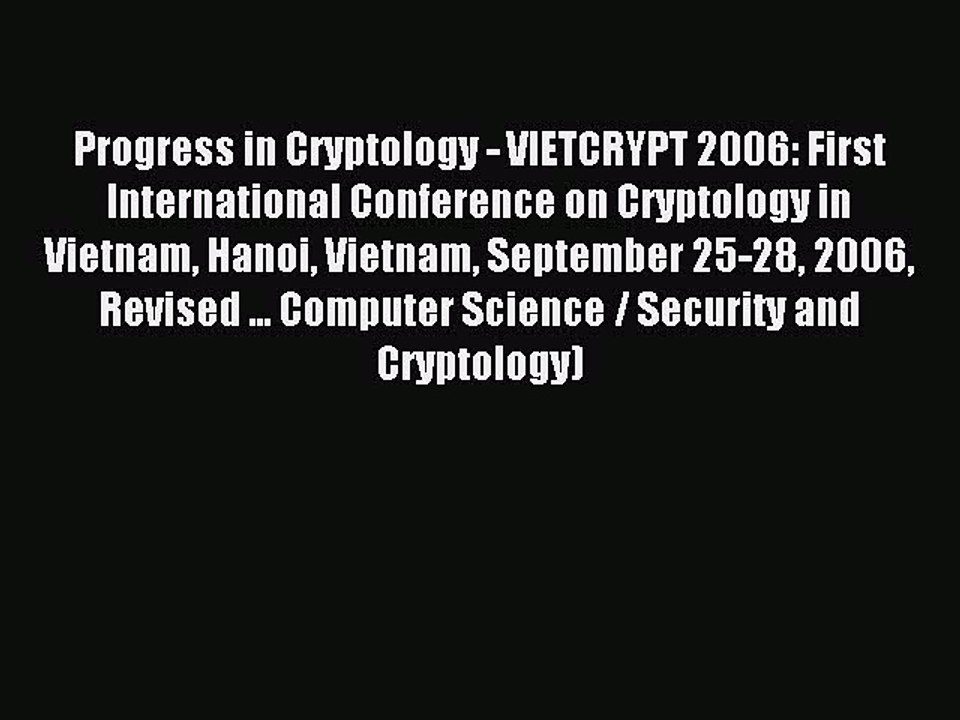 Read Progress in Cryptology - VIETCRYPT 2006: First International Conference on Cryptology
