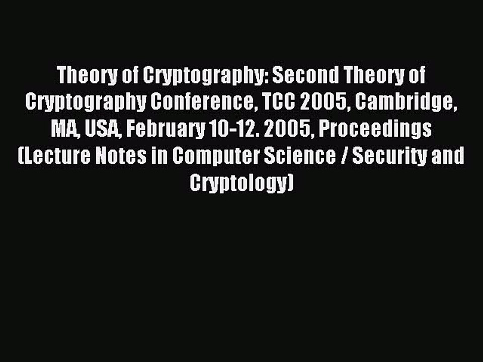 Read Theory of Cryptography: Second Theory of Cryptography Conference TCC 2005 Cambridge MA