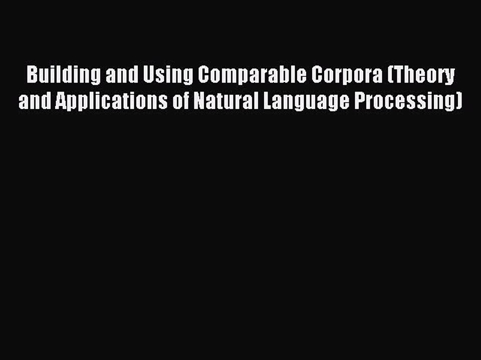 Read Building and Using Comparable Corpora (Theory and Applications of Natural Language Processing)