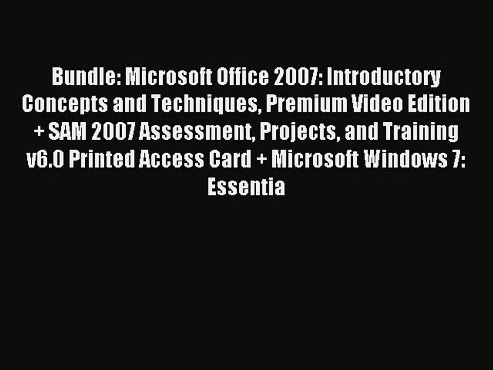 Download Bundle: Microsoft Office 2007: Introductory Concepts and Techniques Premium Video