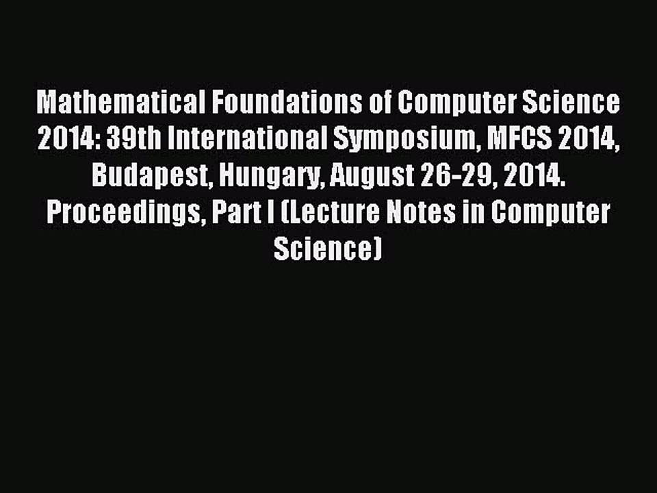 Download Mathematical Foundations of Computer Science 2014: 39th International Symposium MFCS