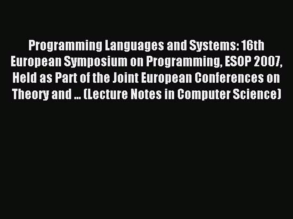 Read Programming Languages and Systems: 16th European Symposium on Programming ESOP 2007 Held
