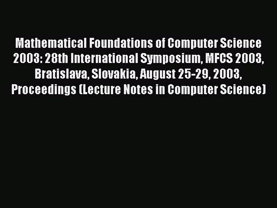 Read Mathematical Foundations of Computer Science 2003: 28th International Symposium MFCS 2003