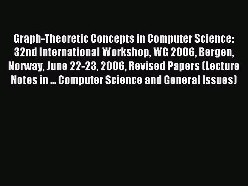 Read Graph-Theoretic Concepts in Computer Science: 32nd International Workshop WG 2006 Bergen
