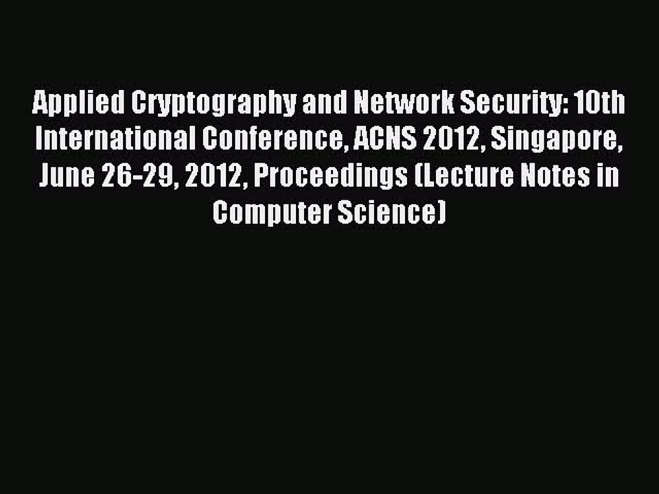 Read Applied Cryptography and Network Security: 10th International Conference ACNS 2012 Singapore