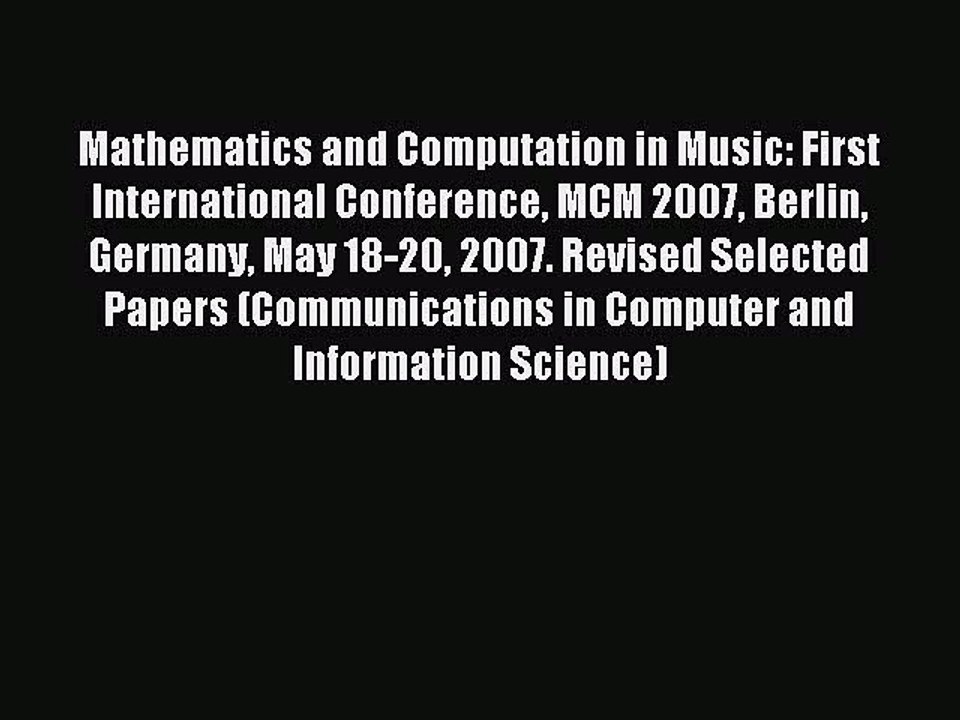 Read Mathematics and Computation in Music: First International Conference MCM 2007 Berlin Germany