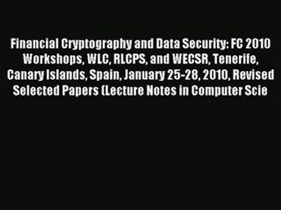 Read Financial Cryptography and Data Security: FC 2010 Workshops WLC RLCPS and WECSR Tenerife