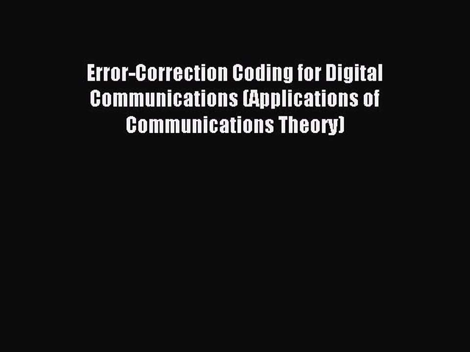 Read Error-Correction Coding for Digital Communications (Applications of Communications Theory)