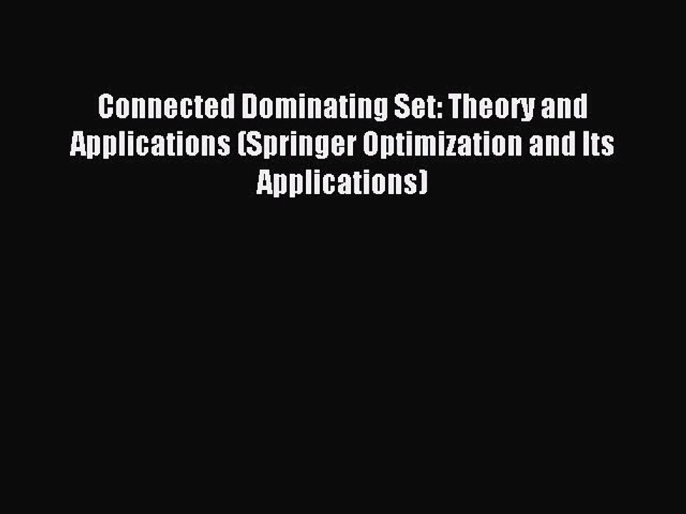 Read Connected Dominating Set: Theory and Applications (Springer Optimization and Its Applications)