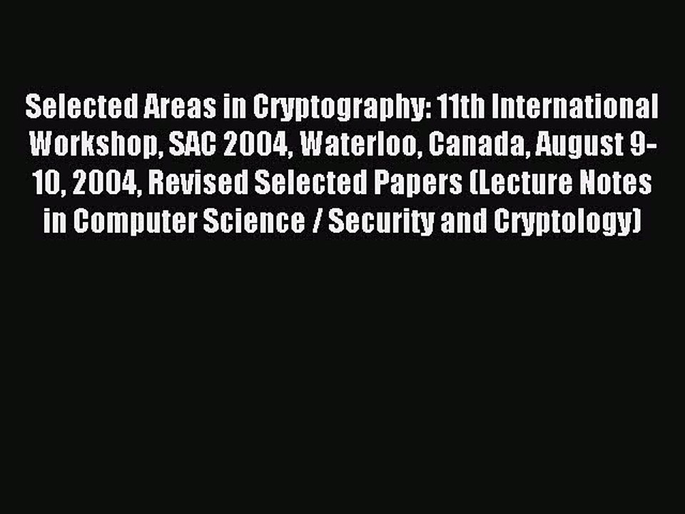 Read Selected Areas in Cryptography: 11th International Workshop SAC 2004 Waterloo Canada August