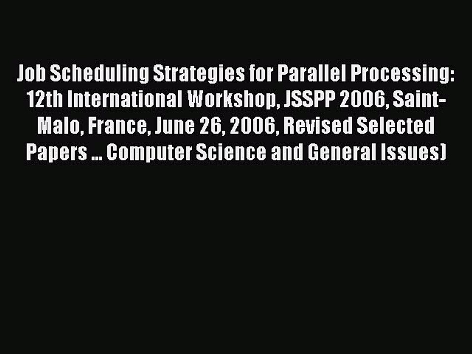 Read Job Scheduling Strategies for Parallel Processing: 12th International Workshop JSSPP 2006