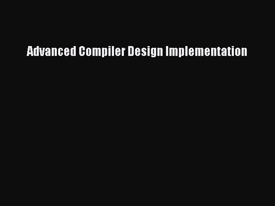 Read Advanced Compiler Design Implementation Ebook Free
