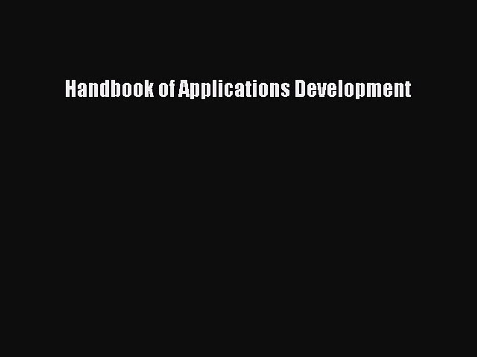 Read Handbook of Applications Development Ebook Free