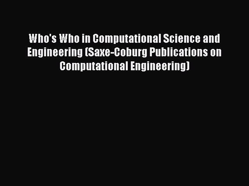 Read Who's Who in Computational Science and Engineering (Saxe-Coburg Publications on Computational