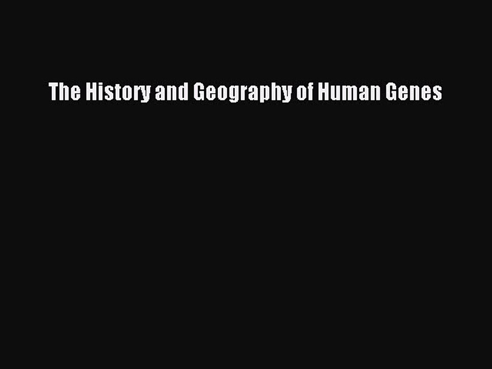 Read The History and Geography of Human Genes Ebook Free