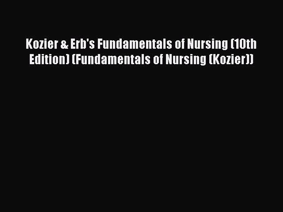 Download Kozier & Erb's Fundamentals of Nursing (10th Edition) (Fundamentals of Nursing (Kozier))
