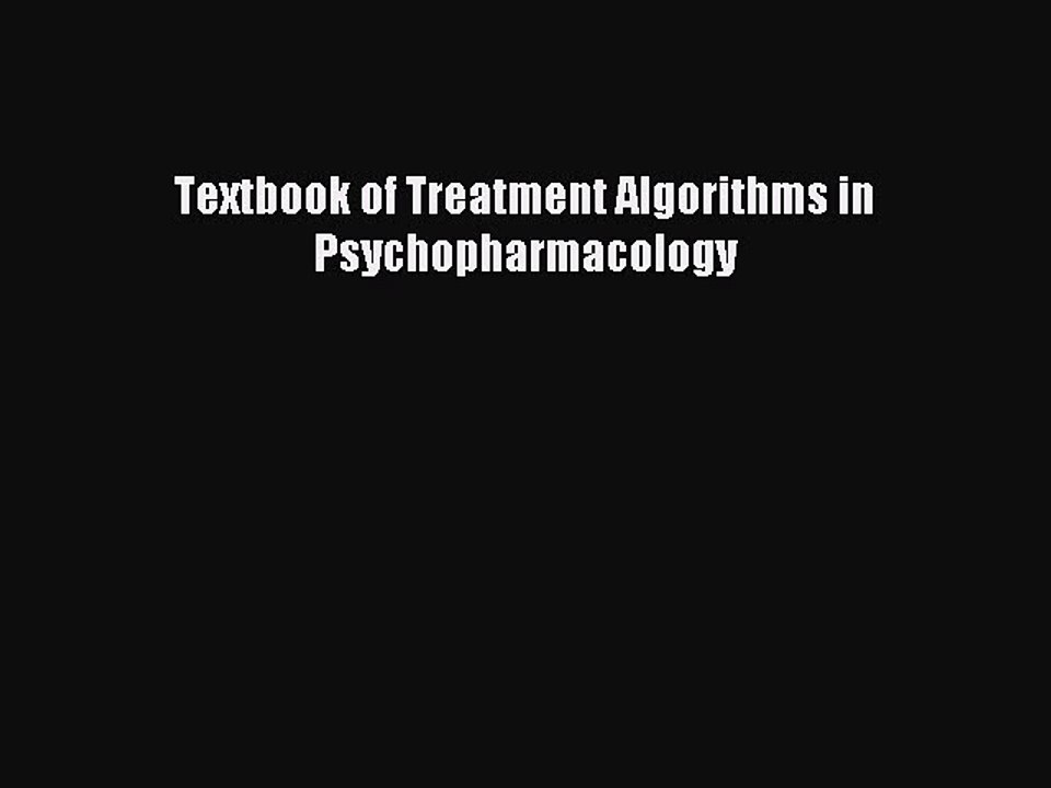 Read Textbook of Treatment Algorithms in Psychopharmacology Ebook Free