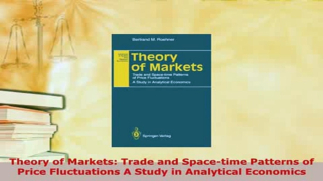 PDF  Theory of Markets Trade and Spacetime Patterns of Price Fluctuations A Study in Read Online